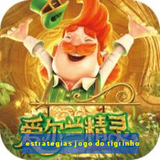 estrategias jogo do tigrinho